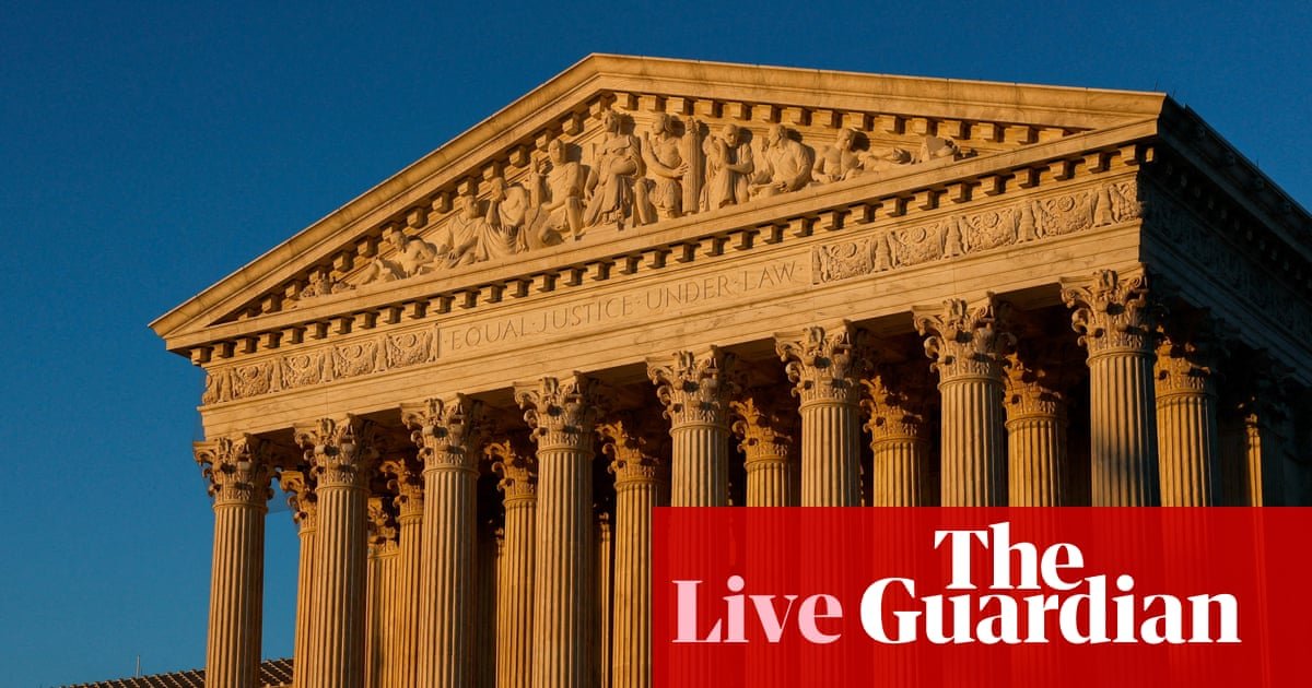 Supreme court to release opinions with several high-stakes rulings to come including birthright citizenship – US politics live | US supreme court